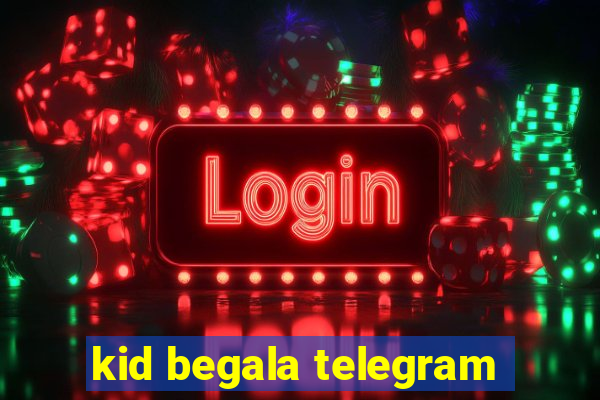 kid begala telegram